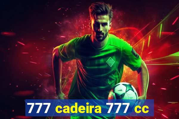 777 cadeira 777 cc